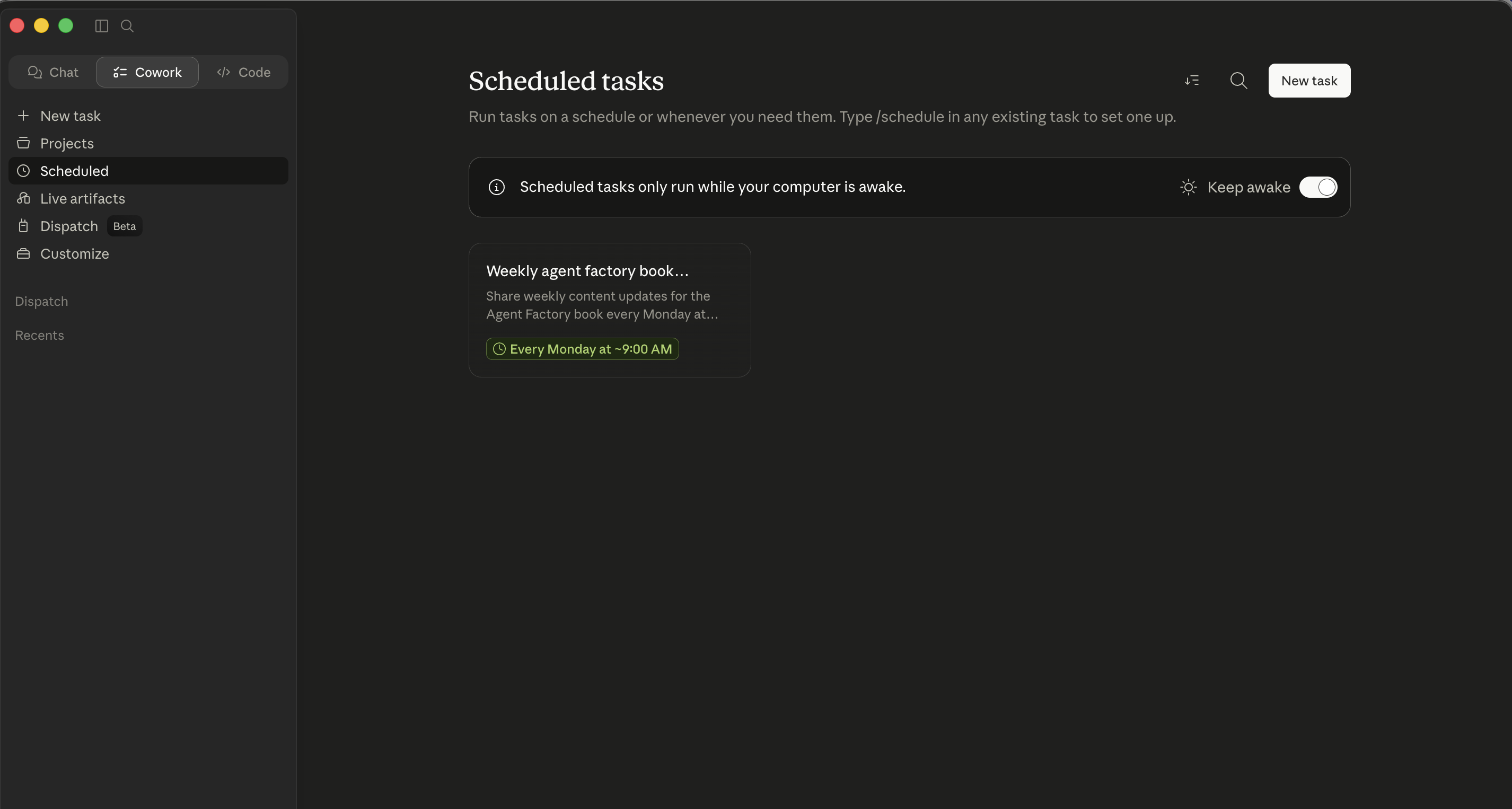 Cowork's Scheduled tab. Header: "Scheduled tasks" with a hint banner "Scheduled tasks only run while your computer is awake." Top-right: a "Keep awake" toggle and a "New task" button. One scheduled task visible as a card: "Weekly agent factory book..." with description "Share weekly content updates for the Agent Factory book every Monday at..." and a green badge "Every Monday at ~9 AM"